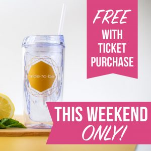 Free Bride to Be Tumbler Ticket Purchase