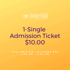 Single admission ticket Forever Bridal Wedding Show Fall Edition 2019
