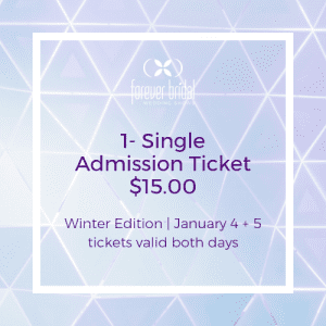 Single Admission Ticket Winter Edition Forever Bridal Wedding Show