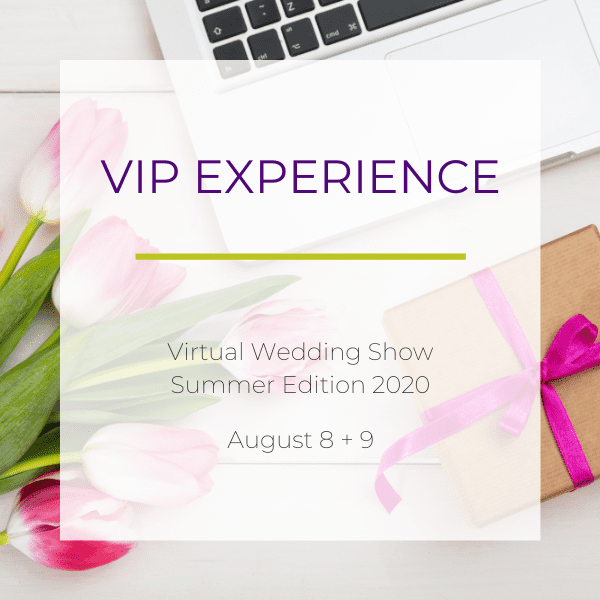 VIP Experience for Virtual Forever Bridal Wedding Show | Summer Edition 2020